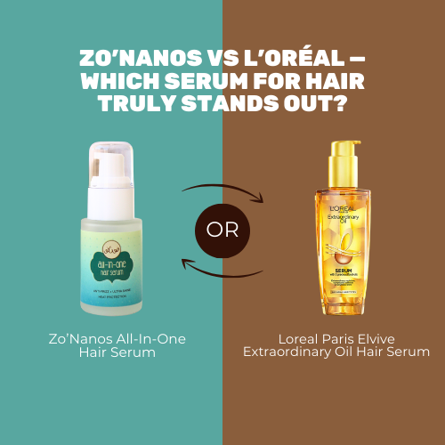 Zo’Nanos vs L’Oréal — Which Serum for Hair Truly Stands Out?
